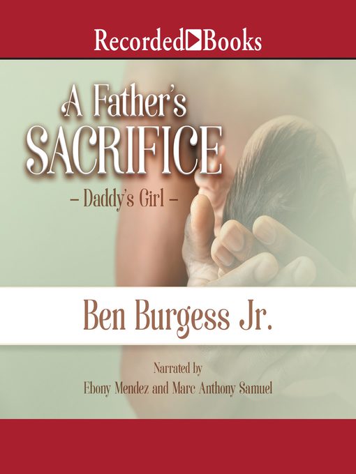 Title details for A Father's Sacrifice by Ben Burgess, Jr. - Available